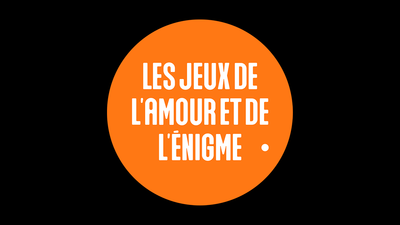 Texte dans un rond orange : Les Jeux de l'amour et de l'énigme.